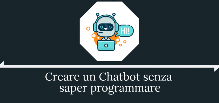 Creare un Chatbot senza saper programmare
