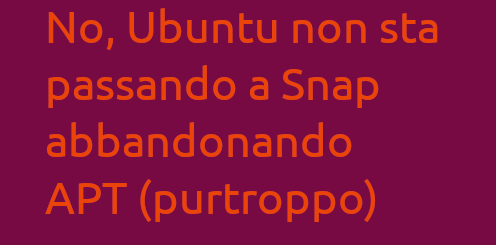 No, Ubuntu non sta passando a Snap abbandonando APT (purtroppo)