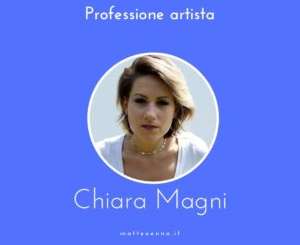 Professione artista, intervista a Chiara Magni