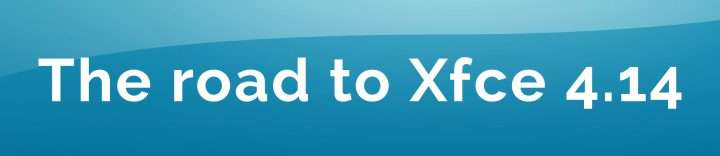 La versione stabile di Xfce 4.14 arriverà a metà Agosto