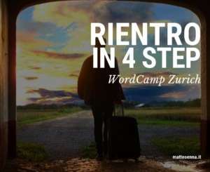 WordCamp Zurich 2019, rientro in quattro step