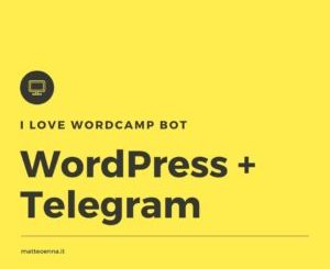 I Love WordCamp Bot = Telegram + WordPress