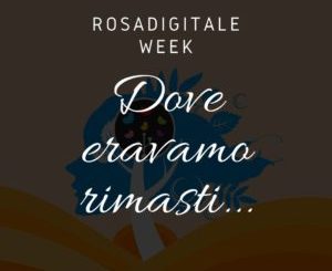 Rosadigitale Week 2020: dove eravamo rimasti
