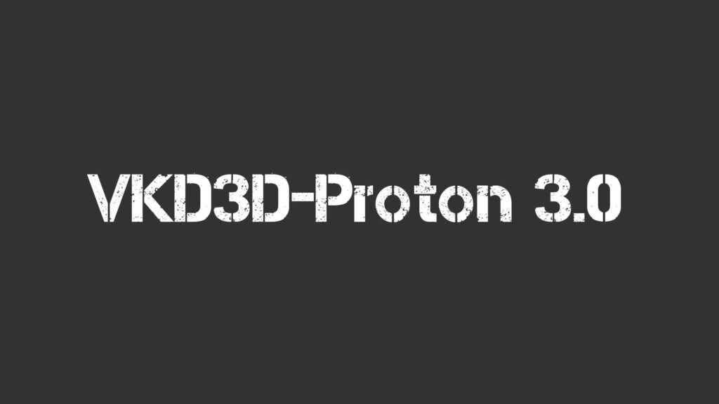 Rilasciato VKD3D-Proton 3.0: giochi Windows sui sistemi GNU/Linux sempre più facili e veloci
