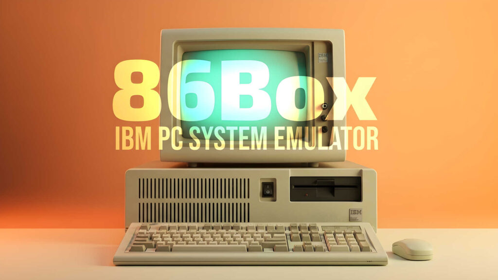 86Box 6.0: disponibile la nuova versione dell'emulatore retrò per architettura x86